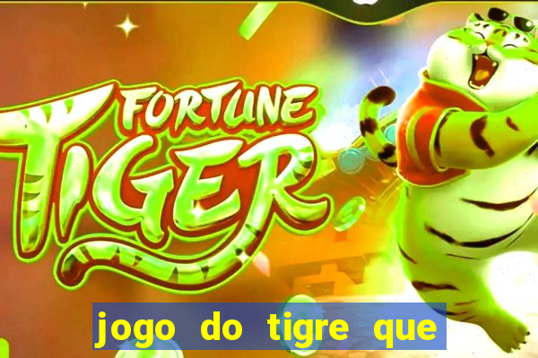 jogo do tigre que da 30 reais no cadastro